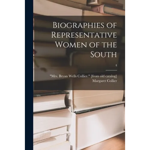 Biographies of Representative Women of the South; 4