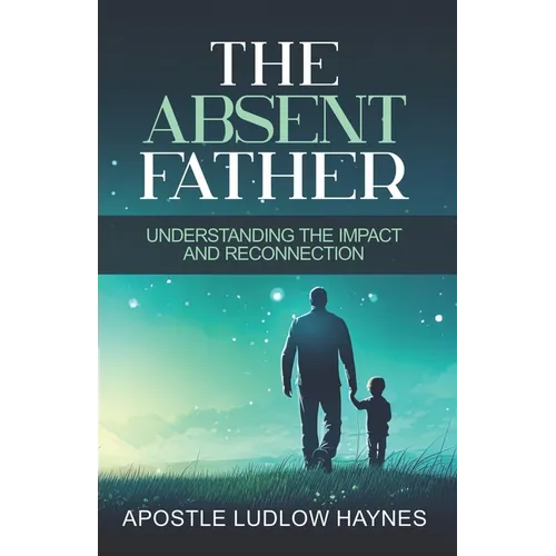 The Absent Father: Understanding the Impact and Reconnection