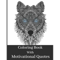 Coloring Book For Adult: Beautiful Animal Patterns With Short Mindful Quotes On Left Page To Color