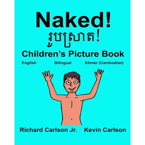 Naked!: Children's Picture Book English-Khmer Cambodian (Bilingual Edition)