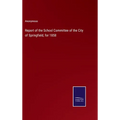 Report of the School Committee of the City of Springfield, for 1858