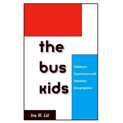 Bus Kids: Children's Experiences with Voluntary Desegregation