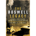 The Roswell Legacy: The Untold Story of the First Military Officer at the 1947 Crash Site