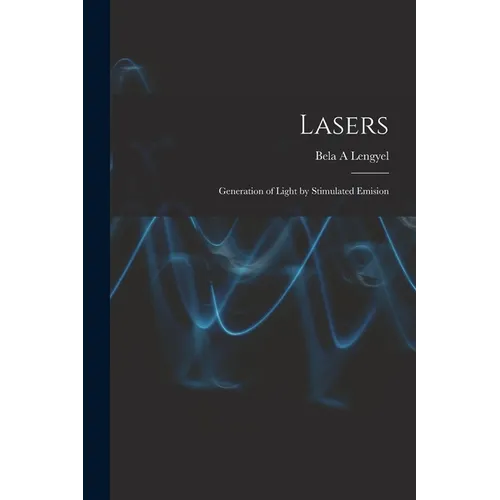 Lasers: Generation of Light by Stimulated Emision