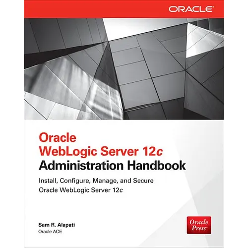 Oracle WebLogic Server 12c Administration Handbook