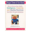 Magic Trees of the Mind: How to Nurture Your Child's Intelligence, Creativity, and Healthy Emotions from Birth Through Adolescence