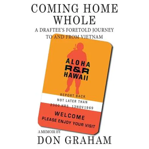 Coming Home Whole: A Draftee's Foretold Journey To and From Vietnam