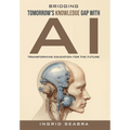 Bridging Tomorrow's Knowledge Gap with AI: Transforming Education for the Future