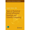 Topics in Numerical Partial Differential Equations and Scientific Computing