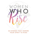 Women Who Rise