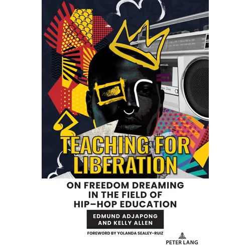 Teaching for Liberation: On Freedom Dreaming in the Field of Hip-Hop Education