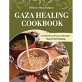 Gaza Healing Cookbook: A Collection of Gazan recipes shared for healing