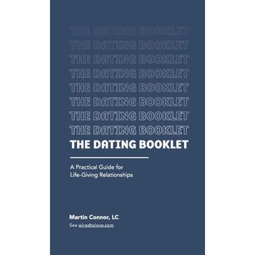 The Dating Booklet: Practical Guidelines for Life-Giving Relationships