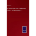 A Catalogue of the Books in the Mercantile Library of the City of Brooklyn, N.Y.