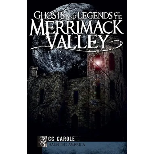 Ghosts and Legends of the Merrimack Valley