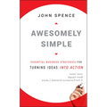 Awesomely Simple: Essential Business Strategies for Turning Ideas Into Action