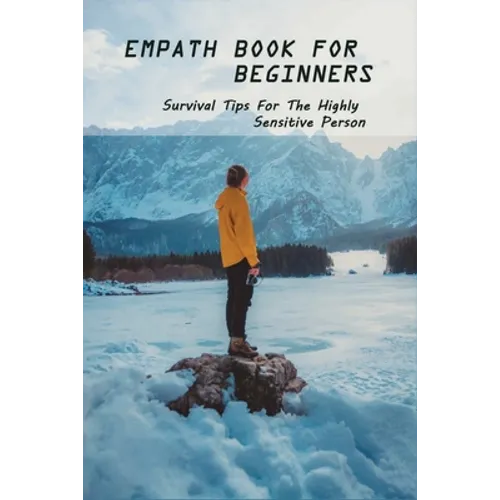 Empath Book For Beginners: Survival Tips For The Highly Sensitive Person: Narcissist Abuse Book
