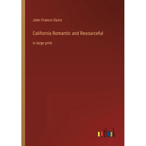 California Romantic and Resourceful: in large print