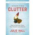 Inheriting Clutter: How to Calm the Chaos Your Parents Leave Behind