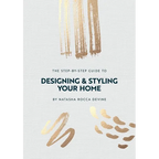 The Step-by-Step Guide to Designing and Styling your Home
