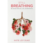 Still Breathing: My Journey with Love, Loss, and Reinvention - Paperback