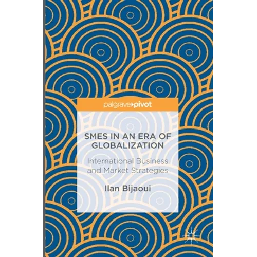 SMEs in an Era of Globalization: International Business and Market Strategies