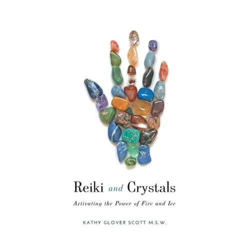 Reiki and Crystals: Activating the Power of Fire and Ice