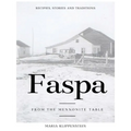 Faspa: Recipes, Stories, and Traditions. from the Mennonite Table