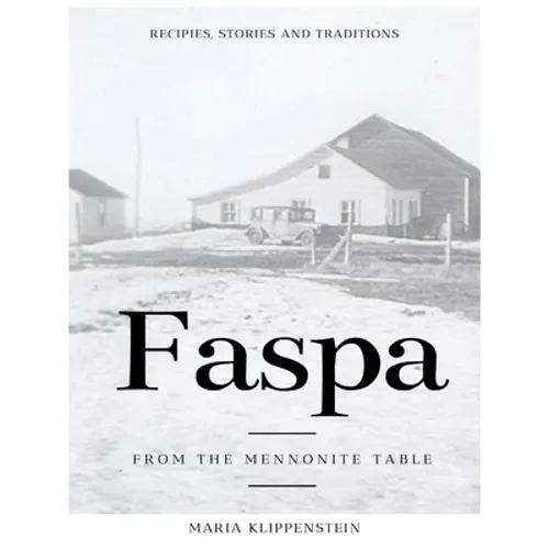 Faspa: Recipes, Stories, and Traditions. from the Mennonite Table