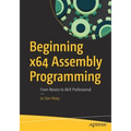 Beginning X64 Assembly Programming: From Novice to Avx Professional