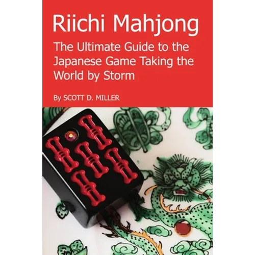 Riichi Mahjong: The Ultimate Guide to the Japanese Game Taking the World By Storm