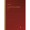 Laws of the Territory of Michigan: Vol. III