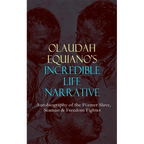OLAUDAH EQUIANO'S INCREDIBLE LIFE NARRATIVE - Autobiography of the Former Slave, Seaman & Freedom Fighter: The Intriguing Memoir Which Influenced Ban - Paperback