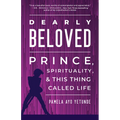Dearly Beloved: Prince, Spirituality, and This Thing Called Life