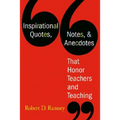 Inspirational Quotes, Notes, & Anecdotes That Honor Teachers and Teaching