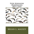 Iver Johnson Handguns 1871-1941 - Paperback