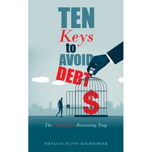 Ten Keys to Avoid Debt: The Devils Evil Borrowing Trap