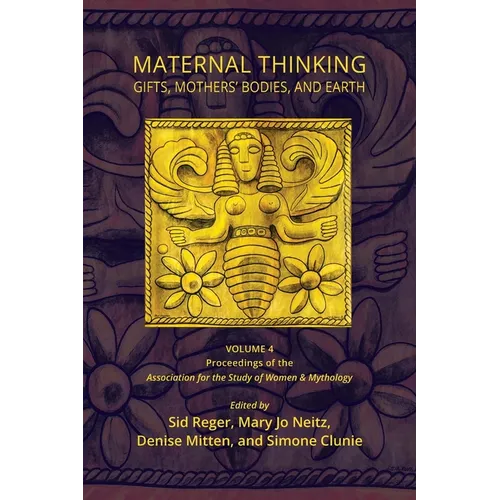 Maternal Thinking: Gifts, Mothers' Bodies, and Earth