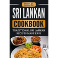 Sri Lankan Cookbook: Traditional Sri Lankan Recipes Made Easy