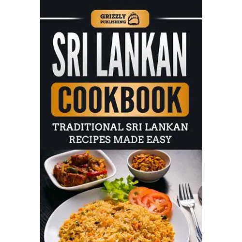 Sri Lankan Cookbook: Traditional Sri Lankan Recipes Made Easy