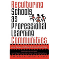 Reculturing Schools as Professional Learning Communities