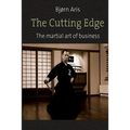 The Cutting Edge. The Martial Art of Business