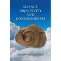 Science, Objectivity, and Consciousness