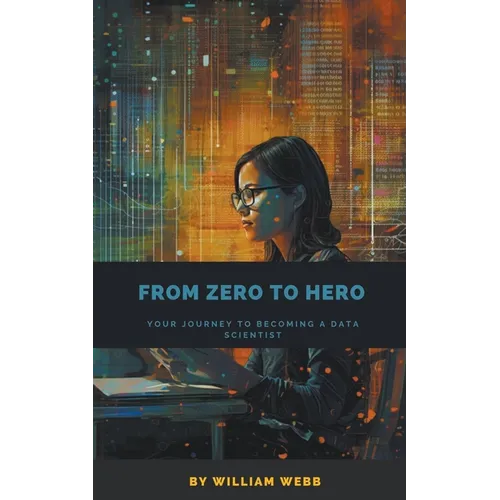 From Zero to Hero: Your Journey to Becoming a Data Scientist
