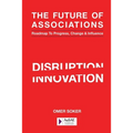 The Future of Associations: Roadmap to Progress, Change & Influence