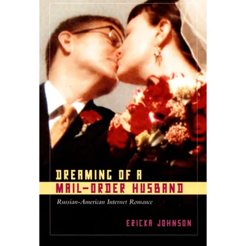 Dreaming of a Mail-Order Husband: Russian-American Internet Romance