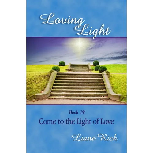 Loving Light Book 19, Come to the Light of Love