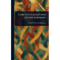 Carlyle's Laugh and Other Surprises