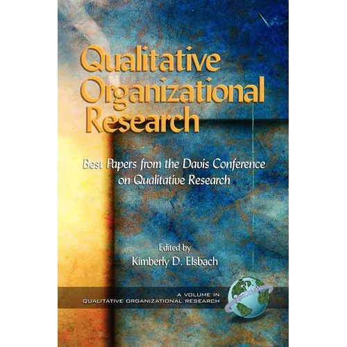 Qualitative Organizational Research: Best Papers from the Davis Conference on Qualitative Research (PB)