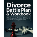 Divorce Battle Plan & Workbook: Strategies to Protect & Defend Yourself During a Divorce